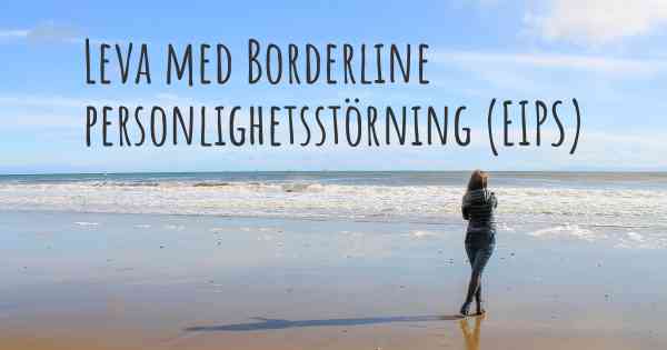 Leva med Borderline personlighetsstörning (EIPS)