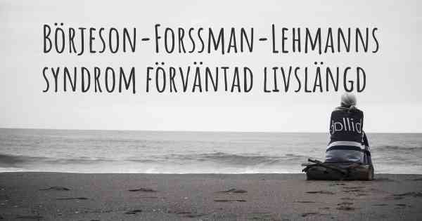 Börjeson-Forssman-Lehmanns syndrom förväntad livslängd