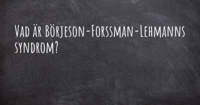 Vad är Börjeson-Forssman-Lehmanns syndrom?
