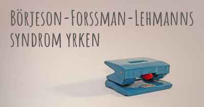 Börjeson-Forssman-Lehmanns syndrom yrken