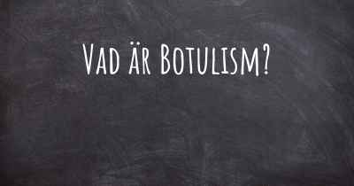 Vad är Botulism?