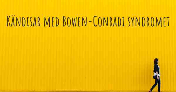 Kändisar med Bowen-Conradi syndromet