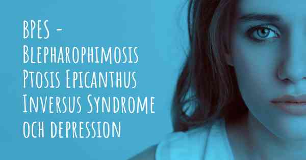 BPES - Blepharophimosis Ptosis Epicanthus Inversus Syndrome och depression