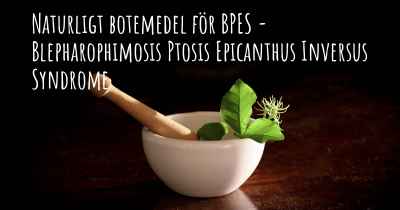 Naturligt botemedel för BPES - Blepharophimosis Ptosis Epicanthus Inversus Syndrome