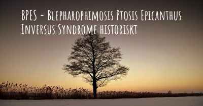 BPES - Blepharophimosis Ptosis Epicanthus Inversus Syndrome historiskt