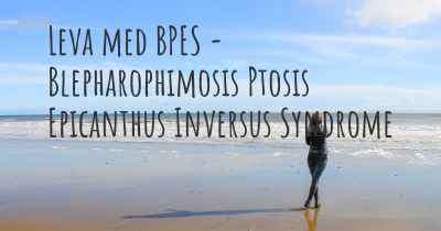 Leva med BPES - Blepharophimosis Ptosis Epicanthus Inversus Syndrome