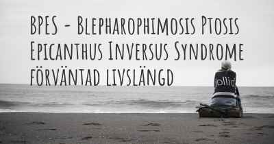 BPES - Blepharophimosis Ptosis Epicanthus Inversus Syndrome förväntad livslängd