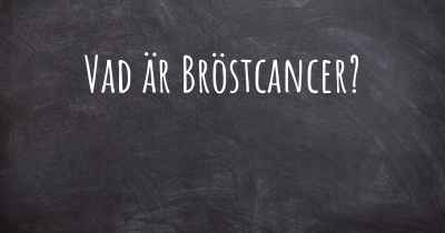 Vad är Bröstcancer?