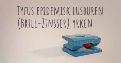 Tyfus epidemisk lusburen (Brill-Zinsser) yrken