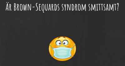 Är Brown-Sequards syndrom smittsamt?