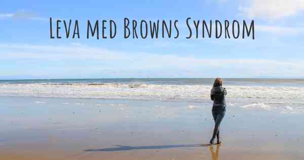 Leva med Browns Syndrom