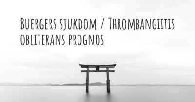 Buergers sjukdom / Thrombangiitis obliterans prognos