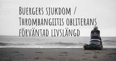 Buergers sjukdom / Thrombangiitis obliterans förväntad livslängd