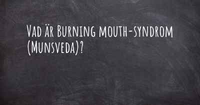Vad är Burning mouth-syndrom (Munsveda)?