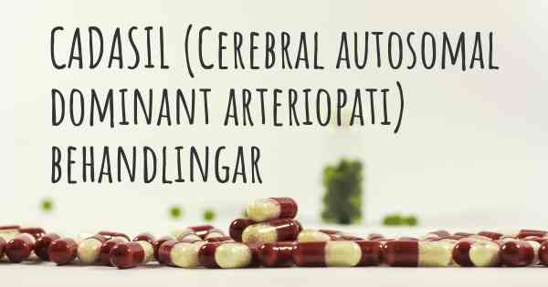 CADASIL (Cerebral autosomal dominant arteriopati) behandlingar