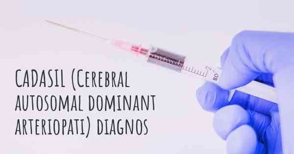 CADASIL (Cerebral autosomal dominant arteriopati) diagnos