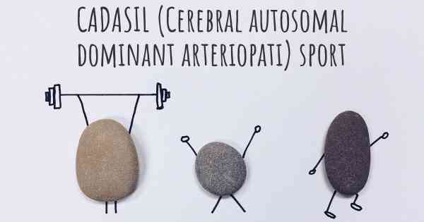 CADASIL (Cerebral autosomal dominant arteriopati) sport