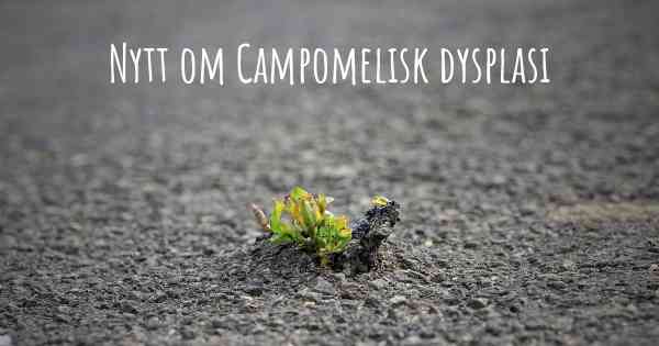 Nytt om Campomelisk dysplasi