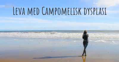 Leva med Campomelisk dysplasi