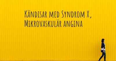 Kändisar med Syndrom X, Mikrovaskulär angina