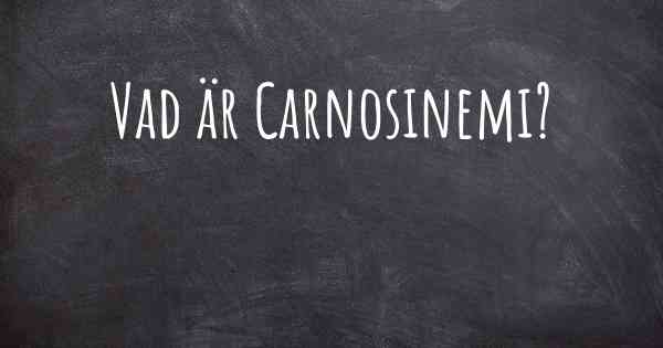 Vad är Carnosinemi?