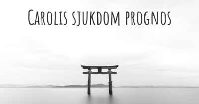 Carolis sjukdom prognos