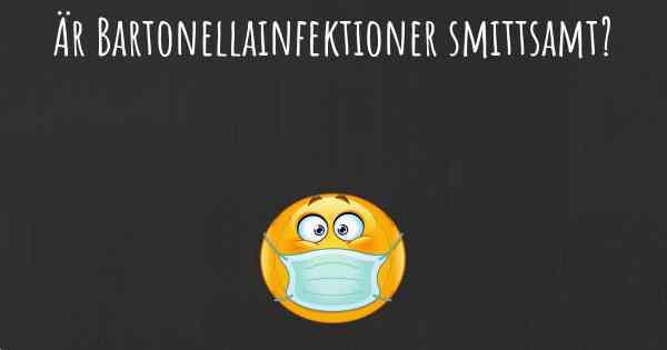 Är Bartonellainfektioner smittsamt?