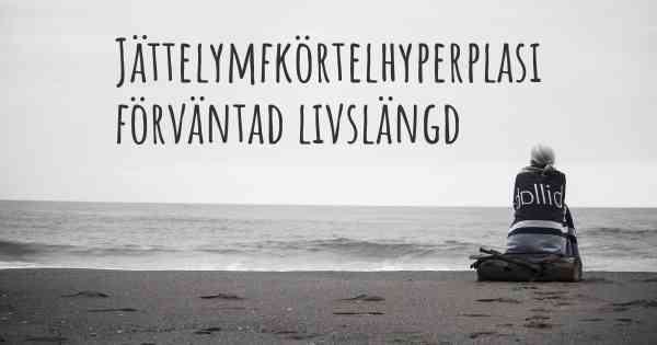 Jättelymfkörtelhyperplasi förväntad livslängd