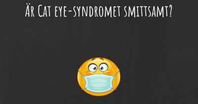 Är Cat eye-syndromet smittsamt?