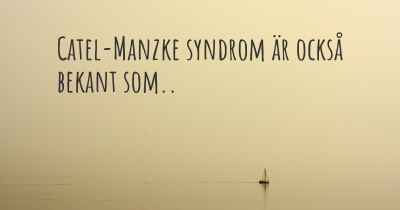 Catel-Manzke syndrom är också bekant som..
