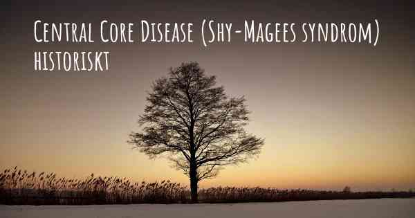 Central Core Disease (Shy-Magees syndrom) historiskt