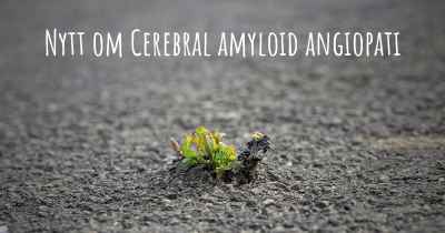 Nytt om Cerebral amyloid angiopati