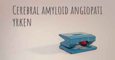 Cerebral amyloid angiopati yrken