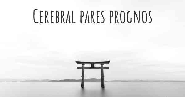 Cerebral pares prognos