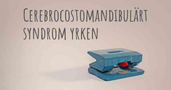 Cerebrocostomandibulärt syndrom yrken