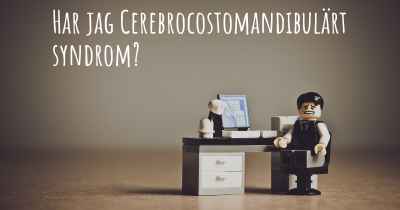 Har jag Cerebrocostomandibulärt syndrom?