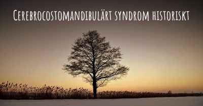 Cerebrocostomandibulärt syndrom historiskt