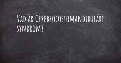 Vad är Cerebrocostomandibulärt syndrom?