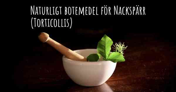 Naturligt botemedel för Nackspärr (Torticollis)