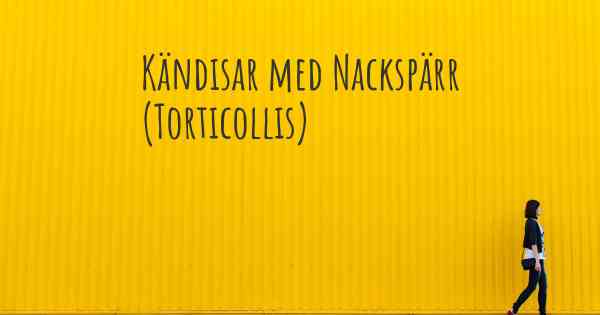 Kändisar med Nackspärr (Torticollis)