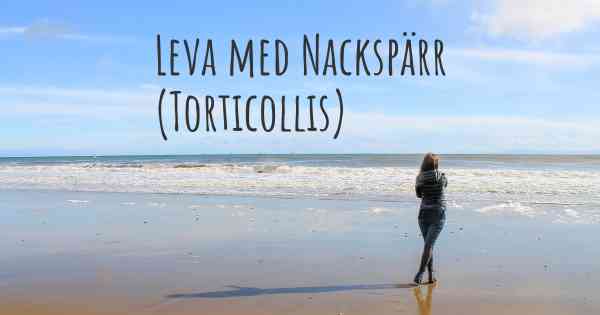 Leva med Nackspärr (Torticollis)