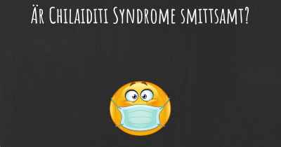 Är Chilaiditi Syndrome smittsamt?