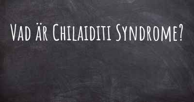 Vad är Chilaiditi Syndrome?