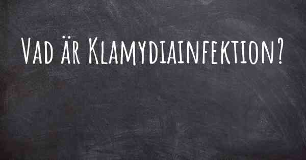 Vad är Klamydiainfektion?