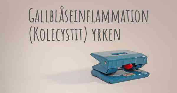 Gallblåseinflammation (Kolecystit) yrken