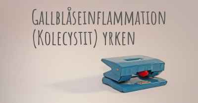 Gallblåseinflammation (Kolecystit) yrken
