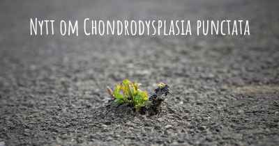 Nytt om Chondrodysplasia punctata
