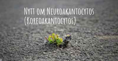 Nytt om Neuroakantocytos (Koreoakantocytos)