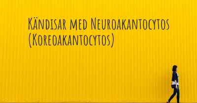 Kändisar med Neuroakantocytos (Koreoakantocytos)