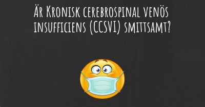 Är Kronisk cerebrospinal venös insufficiens (CCSVI) smittsamt?